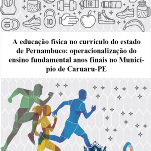 A Educação Física no currículo do Estado do Pernambuco: operacionalização do ensino fundamental anos finais do Município de Caruaru-PE