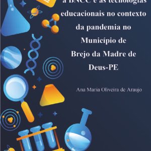 O Ensino de ciências, a BNCC e as tecnologias educacionais no contexto da pandemia no Município de Brejo da Madre de Deus-PE
