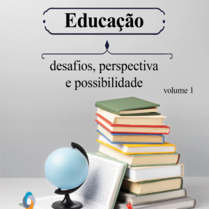 Educação: desafio, perspectiva e possibilidade - volume 1