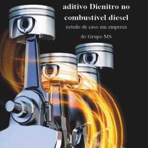 Vantagens económicas e ambientais da utilização do aditivo Dienitro no combustível diesel: estudo de caso em empresa do Grupo MS