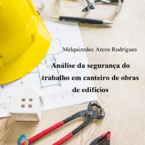 Análise da segurança do trabalho em canteiro de obras de edifícios