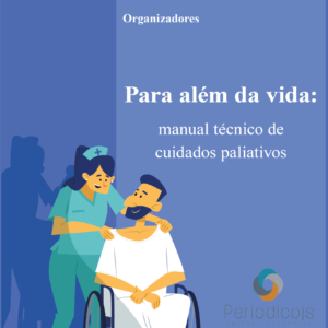 Para além da vida: manual técnico de cuidados paliativos