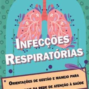 Infecções respiratórias: orientações de gestão e manejo para profissionais da rede de atenção à saúde
