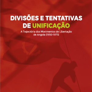 Divisões e tentativas de unificação: a trajectória dos movimentos de libertação de Angola (1950-1975)